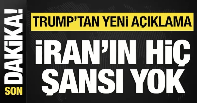 Trump: İran ın hiç şansı yok