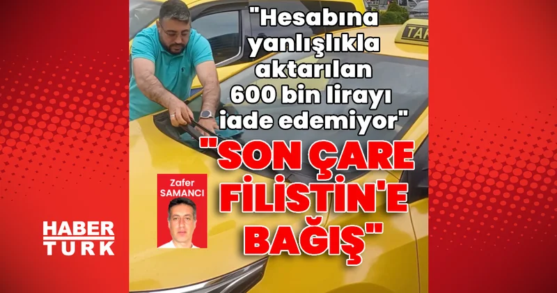Hesabına yanlışlıkla aktarılan yaklaşık 600 bin lirayı iade edecek muhatap bulamadı Son dakika haberleri