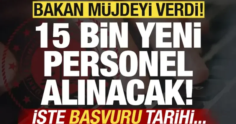 Bakan Akın Gürlek müjdeyi verdi! 15 bin personel alımı yapılacak! İşte başvuru tarihi