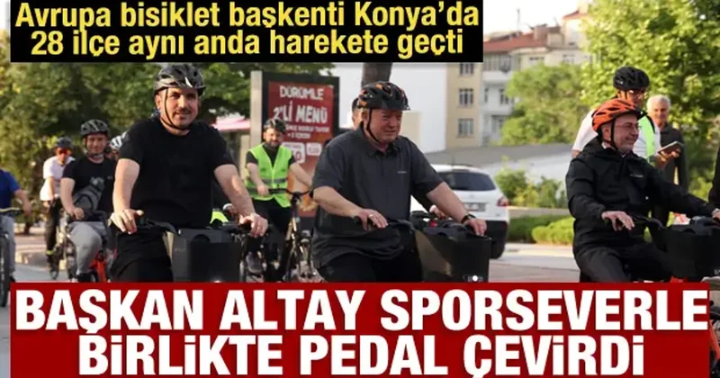 Avrupa bisiklet başkenti Konya’da Başkan Altay sporseverle birlikte pedal çevirdi