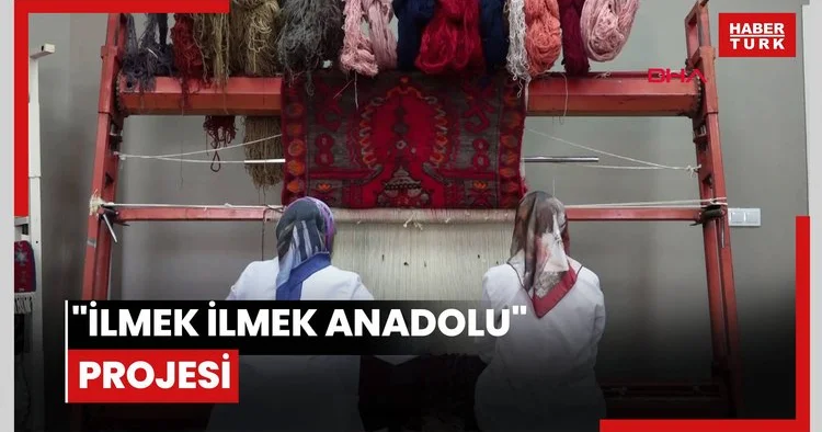 İlmek İlmek Anadolu projesi