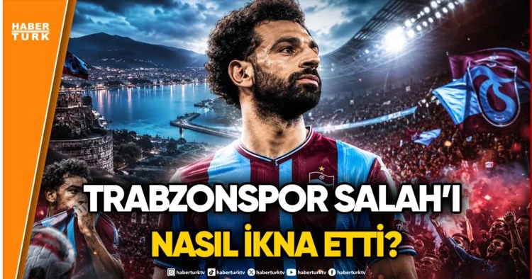 Süper Lig de Dengeleri Değiştirecek İmza: Mohamed Salah Artık Trabzonspor da!