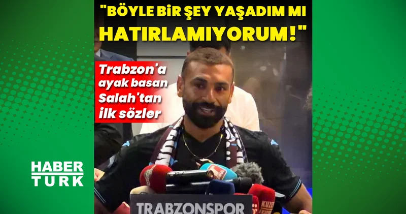 Trabzonspor un yeni transferi Muhammed Salah: Böyle bir şey yaşadım mı, hatırlamıyorum!