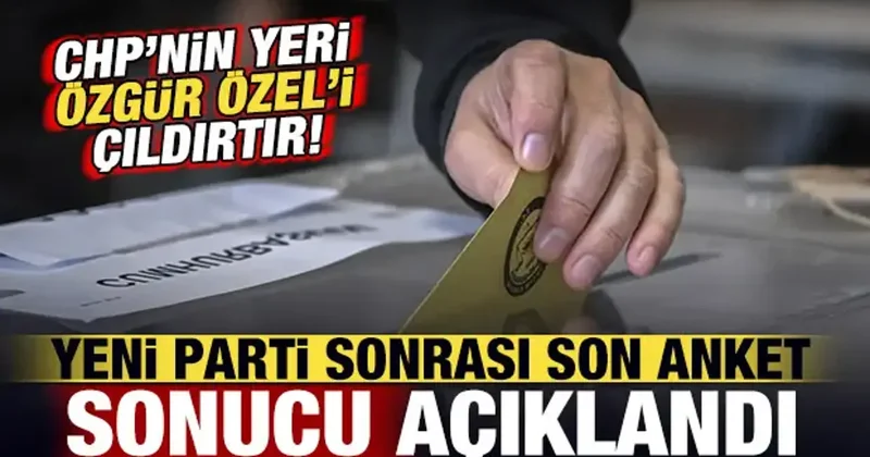Yeni Parti sonrası son anket sonuçları açıklandı: CHP yine ikinci parti oldu