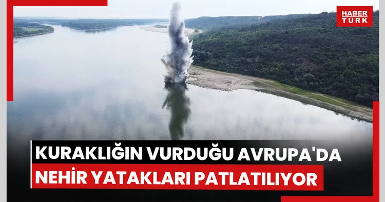 Kuraklığın vurduğu Avrupa ülkesinde nehir yatakları patlatılıyor