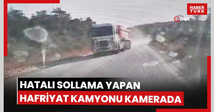 Hatalı sollama yapan hafriyat kamyonu kamerada
