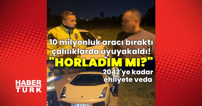Son dakika: Bursa da 10 milyonluk araçla yakalandı! 2042 ye kadar ehliyet yok Son dakika haberleri