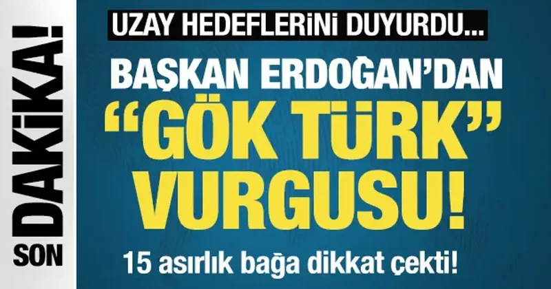 Son Dakika: Uzay hedeflerini duyurdu! Cumhurbaşkanı Erdoğan dan Gök Türk vurgusu!