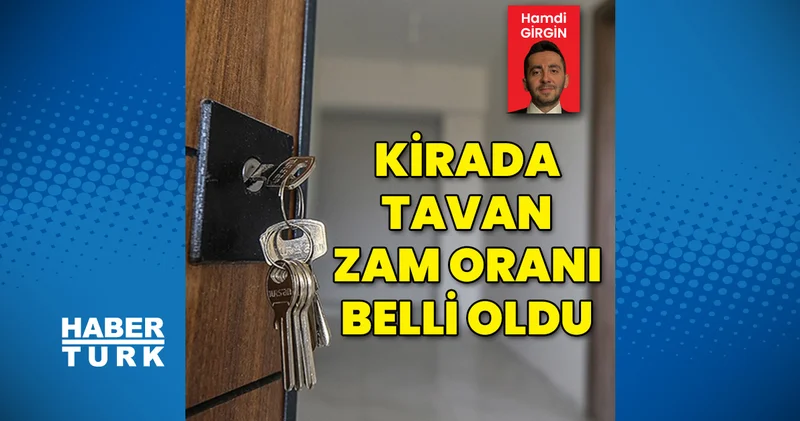 Kirada tavan zam oranı belli oldu