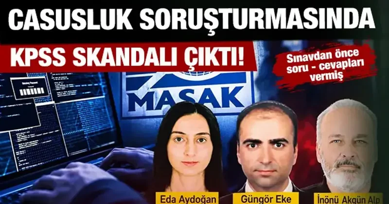 Casusluk soruşturmasından KPSS skandalı çıktı! Sınavdan iki gün önce soru cevapları vermiş