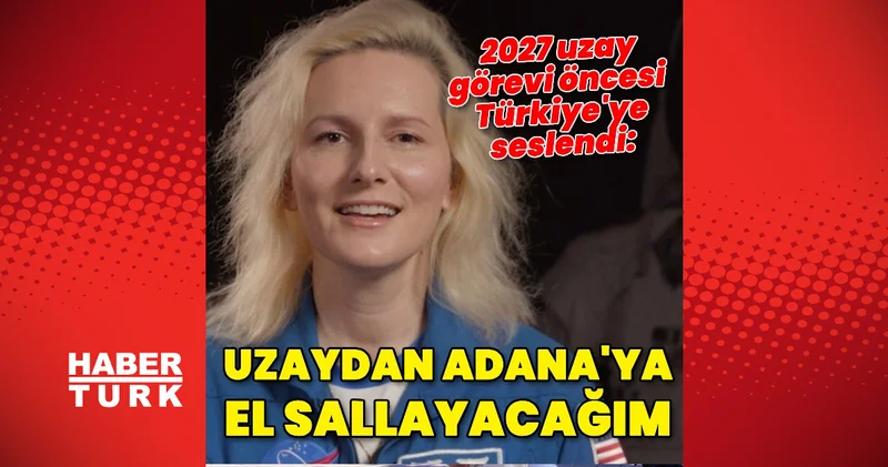 NASA astronotu Deniz Burnham ilk görevi öncesi Türkiye’ye seslendi