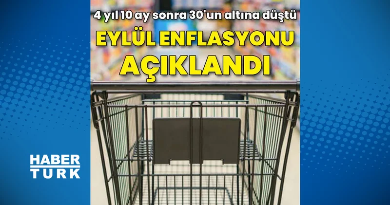 Eylül enflasyonu açıklandı: Tam 4 yıl 10 ay sonra 30 un altına düştü
