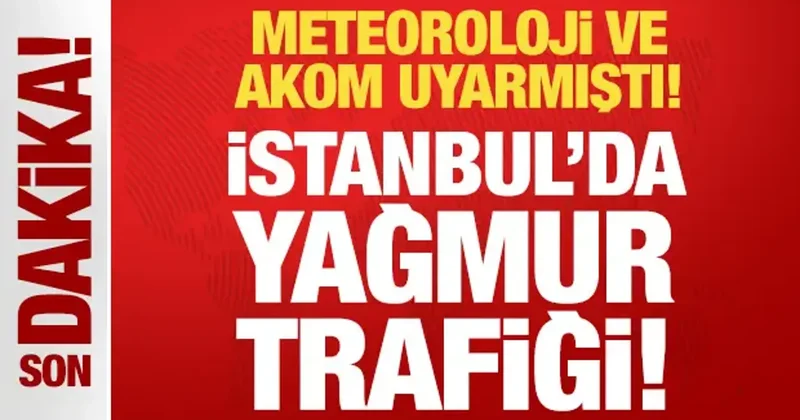 Meteoroloji ve AKOM uyarmıştı: Kuvvetli sağanak yağış geldi! Trafik durma noktasına geldi
