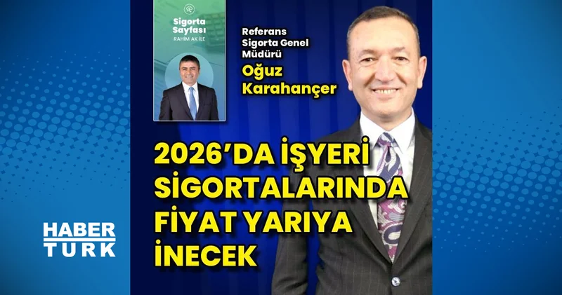2026 da işyeri sigortalarında fiyat yarıya inecek Sigorta Haberleri