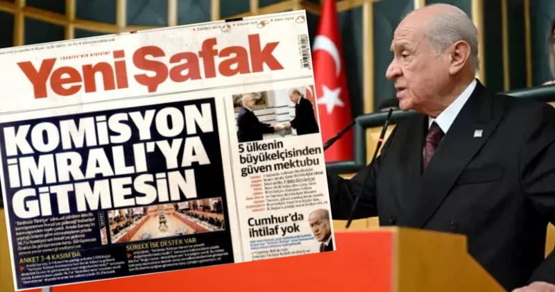 Yeni Şafak tan Bahçeli ye açık açık İmralı resti! Komisyon İmralı ya gitmesin
