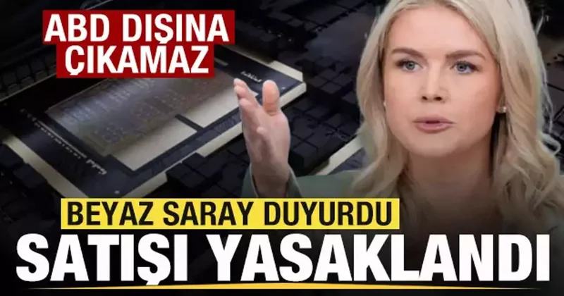 Beyaz Saray duyurdu: Satışı yasaklandı! ABD dışına çıkamaz