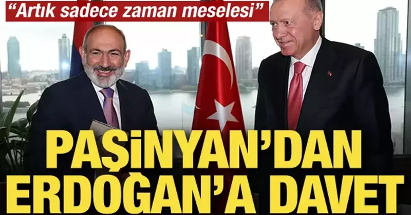 Paşinyan dan Erdoğan a davet! Artık sadece zaman meselesi