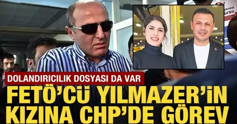 FETÖ’cü Ali Fuat Yılmazer in kızına CHP de görev