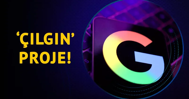 Duyan inanamadı! İşte Google’ın çılgın projesi...