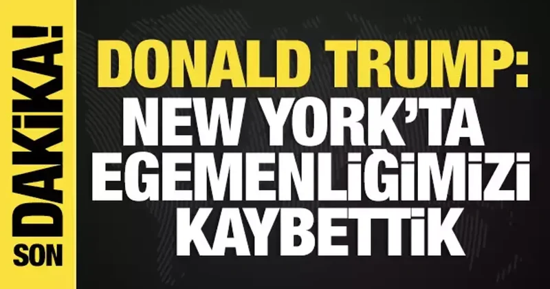 Trump: New York ta egemenliğimizi kaybettik
