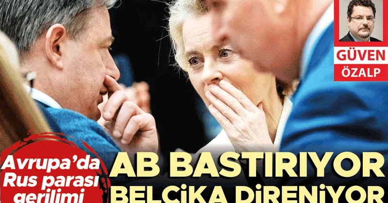 Avrupa’da Rus parası gerilimi: AB bastırıyor Belçika direniyor