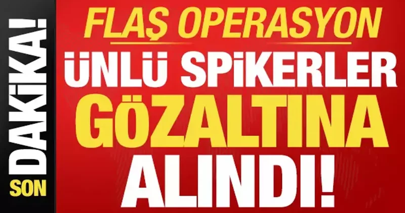 Son dakika: Ünlü spikerlere flaş operasyon! Gözaltına alındılar...