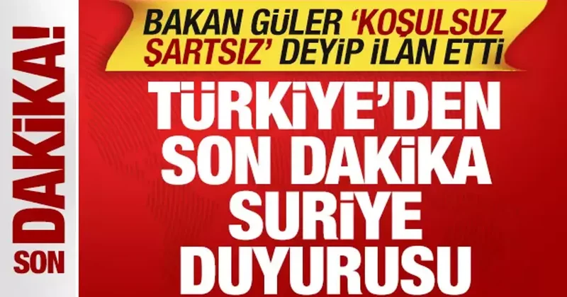 Türkiye den son dakika Suriye duyurusu! Bakan Güler koşulsuz şartsız deyip ilan etti