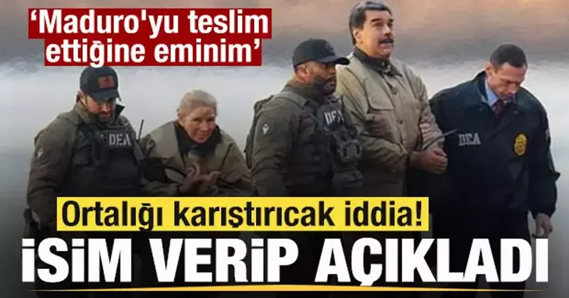 Ortalığı karıştırıcak iddia! İsim verip açıkladı: Maduro yu teslim ettiğine eminim