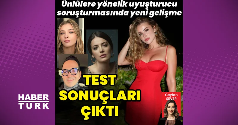 Ünlülerin uyuşturucu testi sonuçları çıktı: Melisa Döngel, Cihan Şensözlü, İrem Sak ve Ezgi Eyüboğlu...