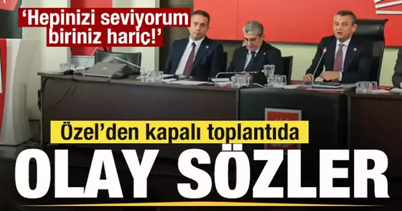 Özel’den milletvekillerini şoke eden çıkış: Hepinizi seviyorum, biriniz hariç!