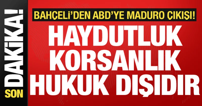 MHP lideri Bahçeli den ABD ye sert sözler: Maduro operasyonu haydutluktur!