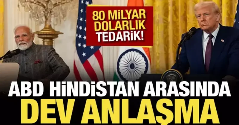 Hindistan dev anlaşmayı duyurdu: ABD den 80 milyar dolarlık tedarik