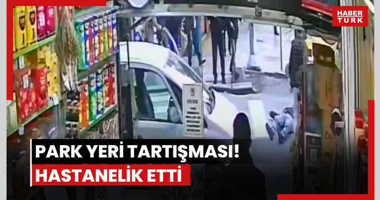 Park yeri tartışması! Hastanelik etti
