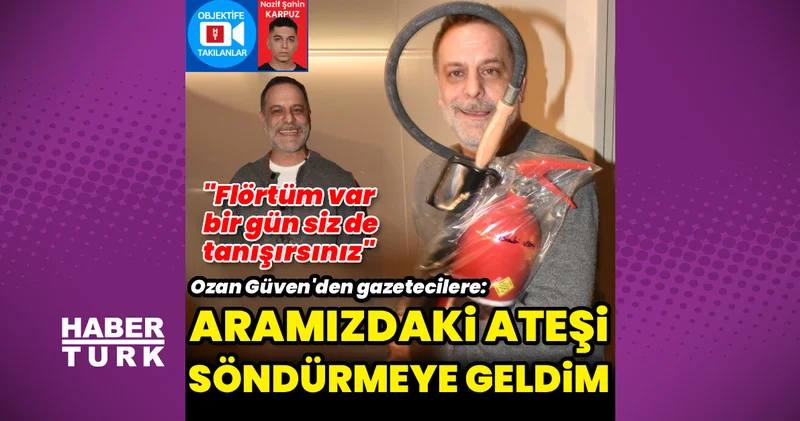 Ozan Güven den gazetecilere: Aramızdaki ateşi söndürmeye geldim
