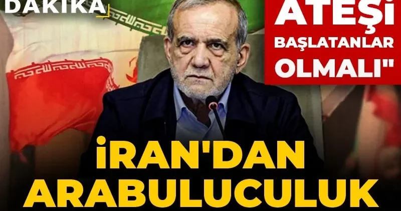 Son Dakika İran dan arabuluculuk açıklaması: Hedef ateşi başlatanlar olmalı