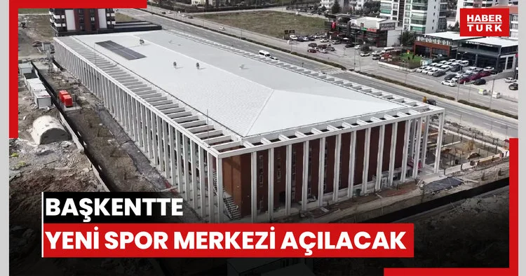Başkentte yeni spor merkezi açılacak