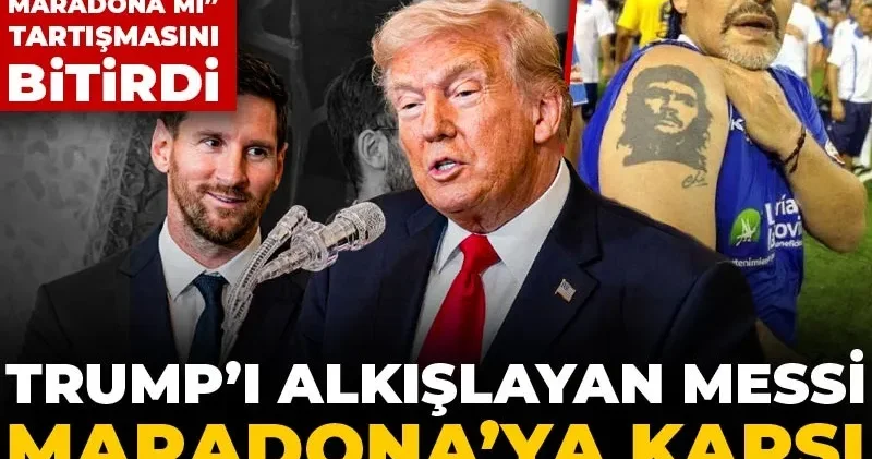 Messi’nin Trump hayranlığı Maradona’yı mezardan çıkardı