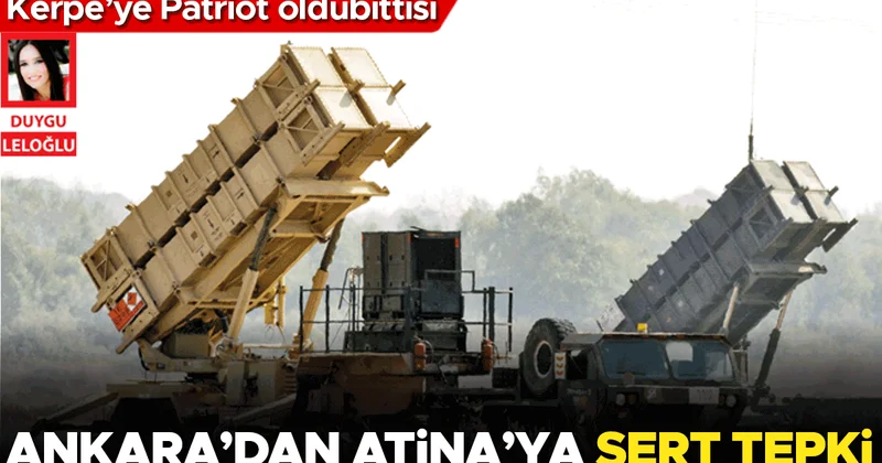 Kerpe’ye Patriot oldubittisi… Ankara’dan Atina’ya sert tepki