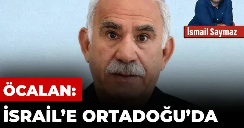 Öcalan: İsrail’e Ortadoğu’da Kürt devletçiliği lazım
