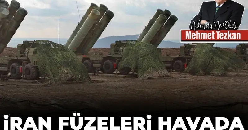 İran füzeleri havada S/400’ler nerede?