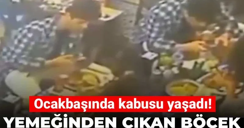 Ocakbaşında kabusu yaşadı! Yemeğinden çıkan böcek dudağını yaraladı