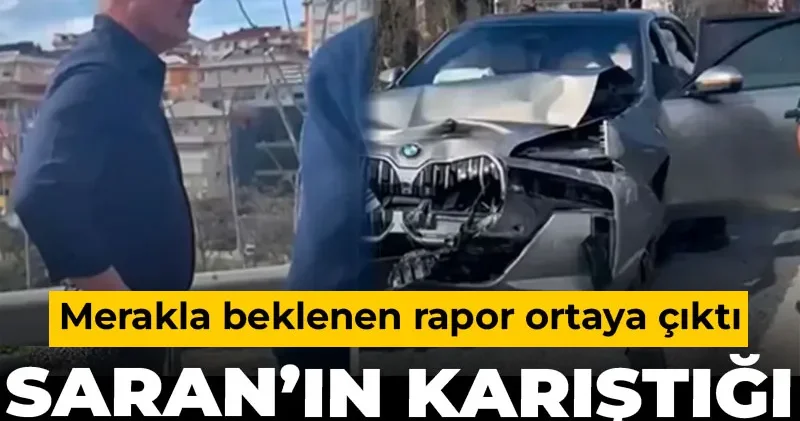 Sadettin Saran ın karıştığı kazada yeni gelişme: Merakla beklenen rapor ortaya çıktı