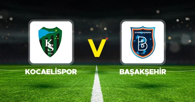 CANLI İZLE Kocaelispor Başakşehir maçı ne zaman, saat kaçta, hangi kanalda? Süper Lig 28. hafta Kocaelispor Başakşehir ilk 11 ler