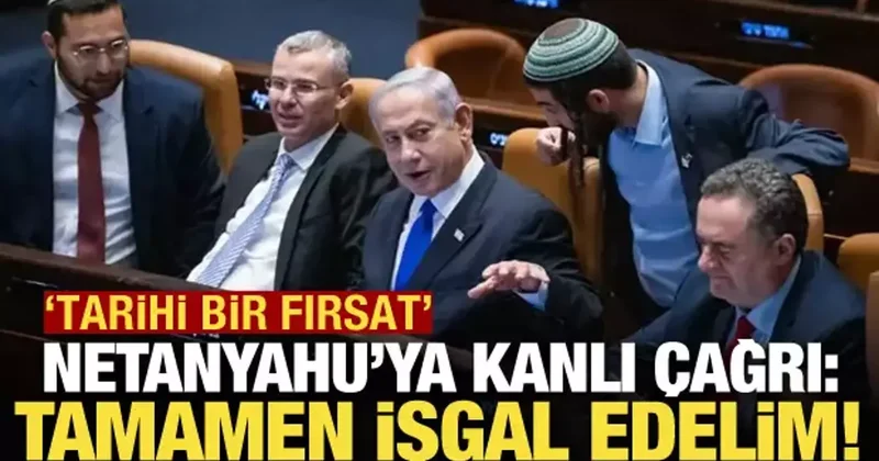 Vekillerden Netanyahu ya kanlı istek: Tamamen işgal edelim!