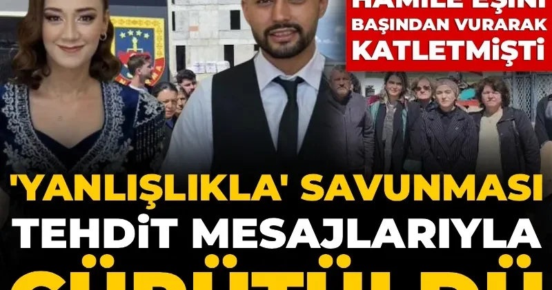 8 aylık hamile eşini başından vurarak katletmişti: Yanlışlıkla savunması tehdit mesajlarıyla çürütüldü