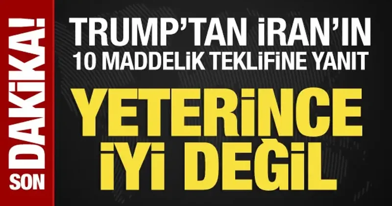 Trump tan İran ın 10 maddelik teklifine yanıt