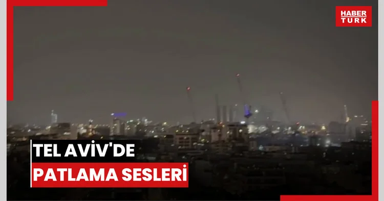 Tel Aviv de patlama sesleri