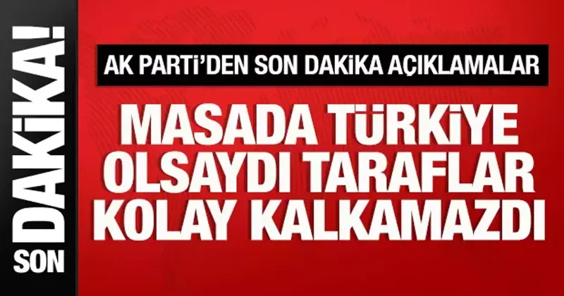 AK Parti Sözcüsü Çelik ten önemli açıklamalar