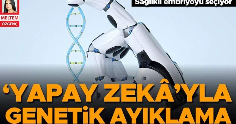 ‘Yapay zekâ’yla genetik ayıklama