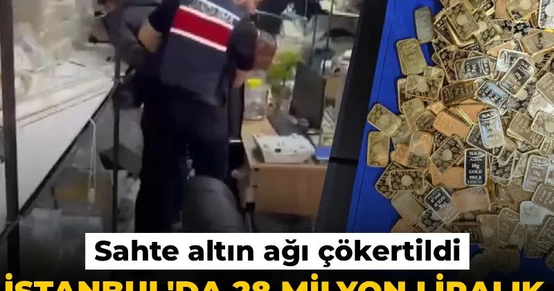 İstanbul’da sahte altın ağı çökertildi: 28 milyon liralık altın ele geçirildi